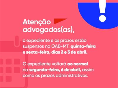 Notícia destaque: Seccional suspende expediente e prazos processuais nos dias 02 e 03 de abril em razão do feriado da Semana Santa